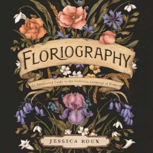 Floriography by Jessica  Roux