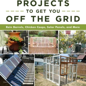 Do-It-Yourself Projects to Get You Off the Grid by Instructables.com