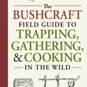 Bushcraft Field Guide to Trapping, Gathering, and Cooking in the Wild by Dave Canterbury