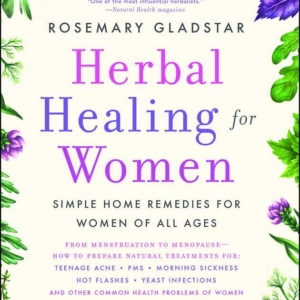 Herbal Healing for Women by Rosemary Gladstar