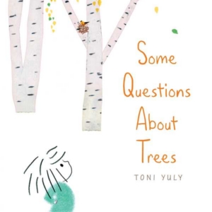 Some Questions About Trees by Toni Yuly