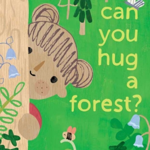 Can You Hug a Forest? by Frances Gilbert